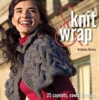 Knit & Wrap: 25 Capelets, Cowls & Collars (Paperback)