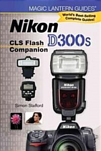 Nikon D300s CLS Flash Companion (Paperback)