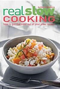 Real Slow Cooking (Paperback, 1st)