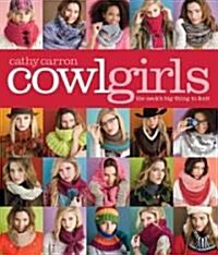 Cowl Girls: The Necks Big Thing to Knit (Paperback)