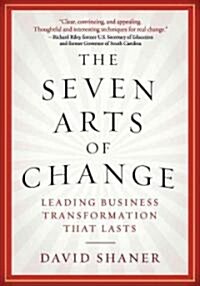 The Seven Arts of Change (Hardcover)