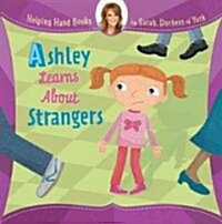 Ashley Learns About Strangers (Hardcover)