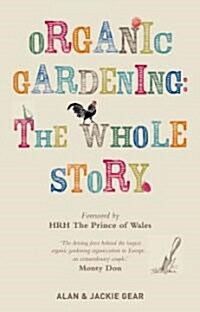 Organic Gardening : The Whole Story (Hardcover)