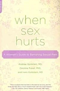 When Sex Hurts: A Womans Guide to Banishing Sexual Pain (Paperback)