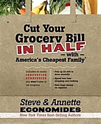 Cut Your Grocery Bill in Half with Americas Cheapest Family: Includes So Many Innovative Strategies You Wont Have to Cut Coupons (Paperback)