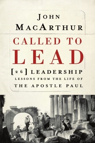 Called to Lead: 26 Leadership Lessons from the Life of the Apostle Paul (Paperback)