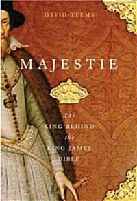 Majestie: The King Behind the King James Bible (Paperback)