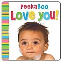 Peek-A-Boo! Love You! (Board Books)