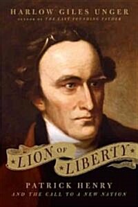 Lion of Liberty: Patrick Henry and the Call to a New Nation (Hardcover)