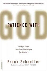 Patience with God: Faith for People Who Dont Like Religion (or Atheism) (Paperback)