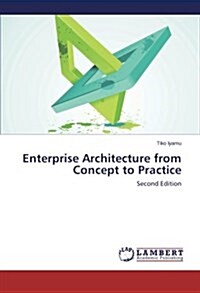 Enterprise Architecture from Concept to Practice (Paperback)