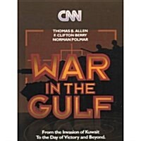 Cnn: War in the Gulf/from the Invasion of Kuwait to the Day of Victory and Beyond (Hardcover)