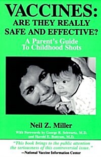 Vaccines: Are They Really Safe and Effective?: A Parents Guide to Childhood Shots (Paperback, 8th)