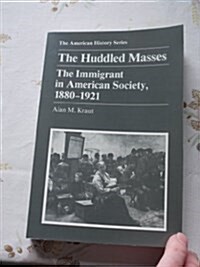 The Huddled Masses: The Immigrant in American Society, 1880-1921 (The American History Series) (Paperback)