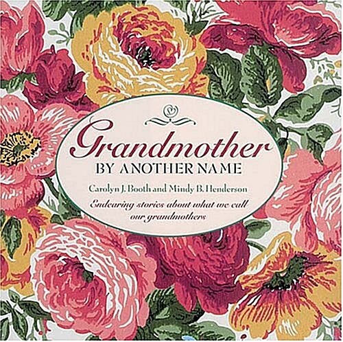 Grandmother By Another Name: Endearing Stories About What We Call Our Grandmothers (Hardcover)