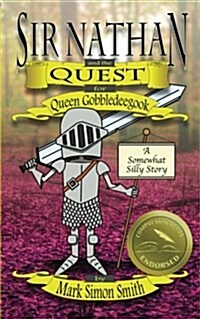 Sir Nathan and the Quest for Queen Gobbledeegook: A Somewhat Silly Story (Paperback)