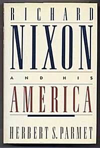 Richard Nixon and His America (Hardcover, 1st)