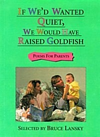 If Wed Wanted Quiet, We Would Have Raised Goldfish (Hardcover, First Edition)