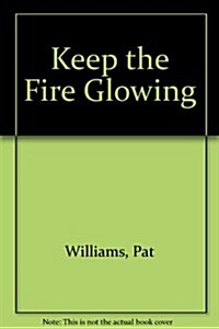 Keep the Fire Glowing (Paperback)