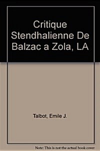 Critique Stendhalienne De Balzac a Zola, LA (Hardcover)