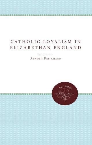 Catholic Loyalism in Elizabethan England (Hardcover)
