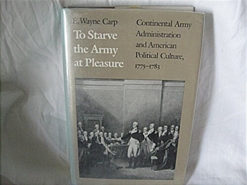 To Starve the Army at Pleasure (Hardcover)