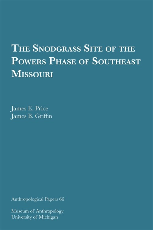 The Snodgrass Site of the Powers Phase of Southeast Missouri: Volume 66 (Paperback)