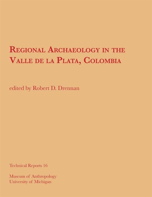 Regional Archaeology in the Valle de la Plata, Colombia/Arqueolog? Regional En El Valle de la Plata, Colombia: Volume 16 (Paperback)