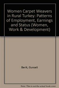 Women carpet weavers in rural Turkey : patterns of employment, earnings and status