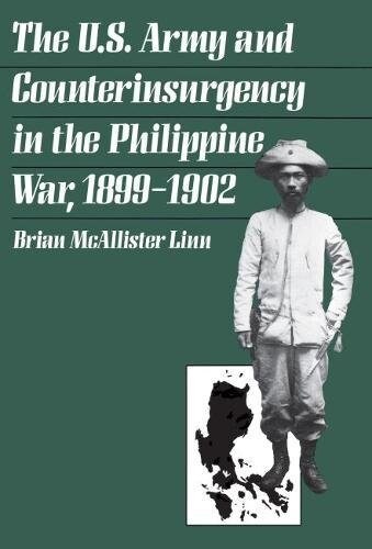 The U S Army and Counterinsurgency in the Philippine War, 1899-1902 (Hardcover)