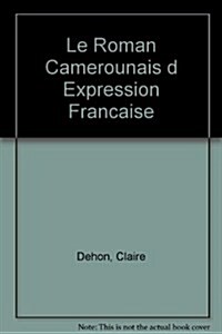 Le Roman Camerounais d Expression Francaise (Hardcover)