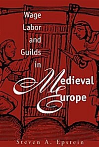 Wage Labor and Guilds in Medieval Europe (Hardcover)