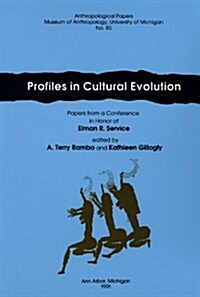 Profiles in Cultural Evolution: Papers from a Conference in Honor of Elman R. Service Volume 85 (Paperback)