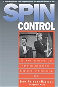 Spin Control: The White House Office of Communications and the Management of Presidential News (Hardcover, 2, Revised)