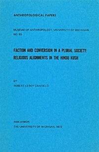 Faction and Conversion in a Plural Society: Religious Alignments in the Hindu Kush Volume 50 (Paperback)