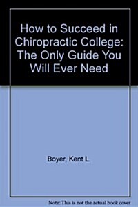How to Succeed in Chiropractic College (Paperback)