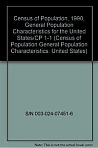 Census of Population, 1990, General Population Characteristics for the United States/CP 1-1 (Paperback)