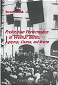 Proletarian Performance in Weimar Berlin: Agitprop, Chorus, and Brecht (Hardcover)