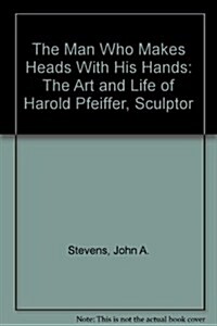 The Man Who Makes Heads With His Hands (Paperback)