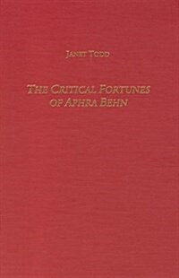The Critical Fortunes of Aphra Behn (Hardcover)