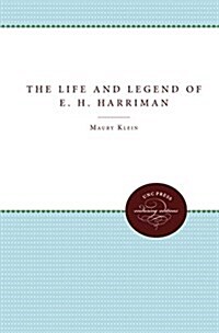 The Life & Legend of E. H. Harriman (Hardcover)