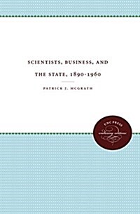 Scientists, Business, and the State, 1890-1960 (Hardcover)