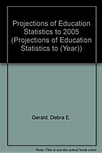 Projections of Education Statistics to 2005 (Paperback)