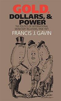 Gold, dollars, and power : the politics of international monetary relations, 1958-1971