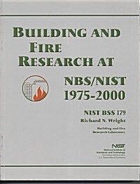 Building And Fire Research At Nbs/nist, 1975-2000 (Paperback)