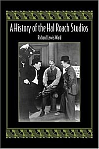 A History Of The Hal Roach Studios (Hardcover)