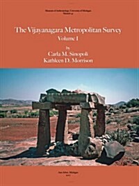 The Vijayanagara Metropolitan Survey, Vol. 1: Volume 41 (Paperback)