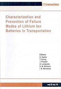 Characterization and Prevention of Failure Modes of Lithium Ion Batteries in Transportation (Paperback)