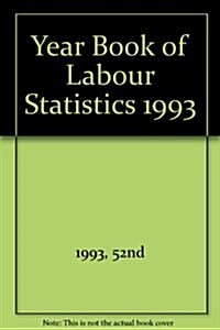 1993 Year Book of Labour Statistics/Annuaire Des Statistiques Du Travail/Anuario De Estadisticas Del Trabajo (Hardcover, 52th)