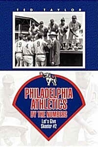 Philadelphia Athletics by the Numbers (Hardcover)